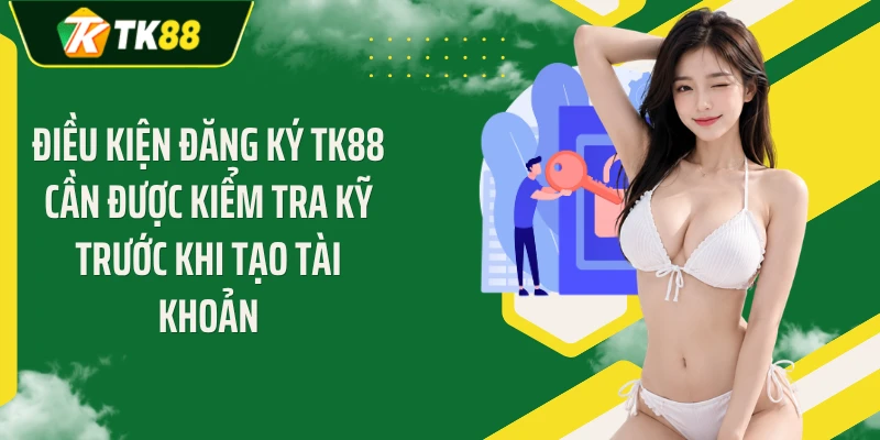 Điều kiện đăng ký TK88 cần được kiểm tra kỹ trước khi tạo tài khoản