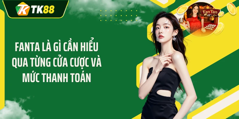 Fanta là gì cần hiểu qua từng cửa cược và mức thanh toán