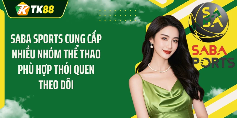 SABA Sports cung cấp nhiều nhóm thể thao phù hợp thói quen theo dõi